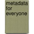 Metadata for everyone