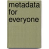 Metadata for everyone door J. Kapustova