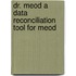 Dr. MEOD a data reconciliation tool for MEOD