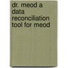 Dr. MEOD a data reconciliation tool for MEOD door E. Bongenaar