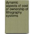 Dynamic aspects of cost of ownership of lithography systems