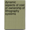 Dynamic aspects of cost of ownership of lithography systems door Th. van Santen