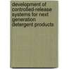 Development of controlled-release systems for next generation detergent products door A. Kalbasenka