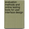 Evaluation methods and online testing tools for user interface design door H.J. Cho