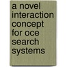 A novel interaction concept for oce search systems by A.C. Morskate