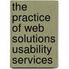 The practice of web solutions usability services by L.M.C. Pernot