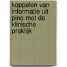 Koppelen van informatie uit PINO met de klinische praktijk door R.C.M. Berendsen