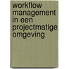 Workflow management in een projectmatige omgeving by M. Stoffele
