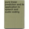 Pure Linear prediction and its application to speech and audio coding by V. Voitishchuk