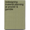 Redesigning material planning at Procter & Gamble door R. Ariaans