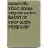 Automatic video scene segmentation based on color-audio integration