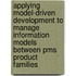 Applying model-driven development to manage information models between PMS product families