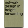 Network design in freight forwarding door E. Duinkerken