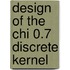 Design of the Chi 0.7 discrete kernel
