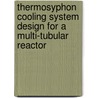 Thermosyphon cooling system design for a multi-tubular reactor by P.N. Lahoti