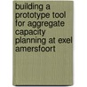 Building a prototype tool for aggregate capacity planning at Exel Amersfoort door F. Yasima
