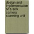 Design and implementation of a seix camera scanning unit