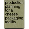 Production planning for a cheese packaging facility door F. Kuipers