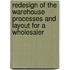 Redesign of the warehouse processes and layout for a wholesaler