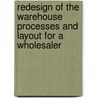 Redesign of the warehouse processes and layout for a wholesaler door D.J. van Tilburg