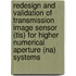 Redesign and validation of transmission image sensor (TIS) for higher numerical aperture (NA) systems