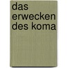 Das Erwecken des KOMA by M. Obermair