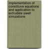 Implementation of constituve equations and application to extrudate swell simulations door E. Vinken