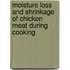 Moisture loss and shrinkage of chicken meat during cooking