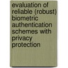Evaluation of reliable (robust) biometric authentication schemes with privacy protection by T. Ignatenko