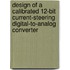 Design of a calibrated 12-bit current-steering digital-to-analog converter