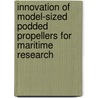 Innovation of model-sized podded propellers for maritime research by G. Oosterhuis