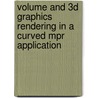 Volume and 3D graphics rendering in a curved MPR application door C. Acuna