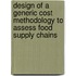 Design of a generic cost methodology to assess food supply chains