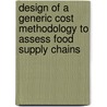 Design of a generic cost methodology to assess food supply chains door M.A.A.M. Romme