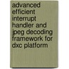 Advanced efficient interrupt handler and JPEG decoding framework for DXC platform by J. Pastrnak