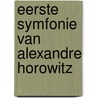 Eerste symfonie van Alexandre Horowitz door Anthony Horowitz