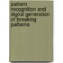 Pattern recognition and digital generation of breaking patterns