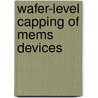 Wafer-level capping of MEMS devices door K. Seetharaman