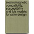 Electromagnetic compatibility, susceptibility and IBIS models for safer design