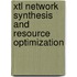 XtL network synthesis and resource optimization