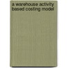 A warehouse activity based costing model door N.E. Monti