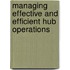 Managing effective and efficient hub operations