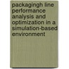 Packagingh line performance analysis and optimization in a simulation-based environment door E. Christian