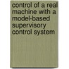 Control of a real machine with a model-based supervisory control system door Mj.m. Van Bree
