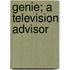 Genie; a television advisor