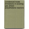 Condensed mode limitations in existing gas phase polyethelene reactors by J.I. Tiesnitsch
