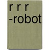 R R R -robot door A.M. van Beek