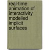 Real-time animation of interactivity modelled implicit surfaces door B. van den Broek