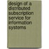 Design of a distributed subscription service for information systems