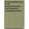 Productieplanning in de procesindustrie met beperkte opslagcapaciteit door K. Keuren